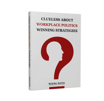 Clueless About Workplace Politics Winning Strategies