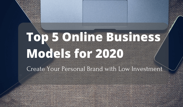 Top 5 Online Business Models for 2020 With Low Investment - NeenaDayal.com
